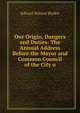 Our Origin, Dangers and Duties: The Annual Address Before the Mayor and Common Council of the City o, Edward Wilmot Blyden 