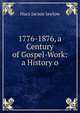 1776-1876, a Century of Gospel-Work: a History o, Hucs Jacson lawlow 