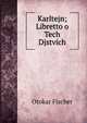 Karltejn; Libretto o Tech Djstvich, Otokar Fischer 