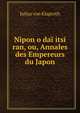 Nipon o dai itsi ran, ou, Annales des Empereurs du Japon, Julius von Klaproth 