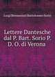Lettere Dantesche dal P. Bart. Sorio P. D. O. di Verona ., Luigi Bennassuti Bartolomeo Sorio 