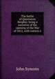The battle of Queenston Heights: being a narrative of the opening of the War of 1812, with notices o, John Symons 