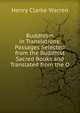 Buddhism in Translations: Passages Selected from the Buddhist Sacred Books and Translated from the O, Henry Clarke Warren 