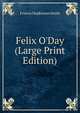 Felix O'Day (Large Print Edition), Smith, Francis Hopkinson, 1838-1915 