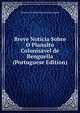 Breve Noticia Sobre O Planalto Colonisavel de Benguella (Portuguese Edition), Governo Geral da Provincia de Angola 