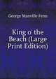 King o' the Beach (Large Print Edition), Fenn George Manville 