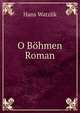 O Bohmen Roman, Hans Watzlik 