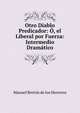 Otro Diablo Predicador: O, el Liberal por Fuerza: Intermedio Dramatico, Manuel Breton de los Herreros 