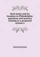 Real estate and its taxation in Philadelphia: questions and answers relating to a proposed system o, Heinrich Kretschmayr 
