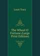 The Wheel O' Fortune (Large Print Edition), Tracy Louis 