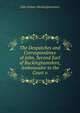 The Despatches and Correspondence of John, Second Earl of Buckinghamshire, Ambassador to the Court o, John Hobart Buckinghamshire 