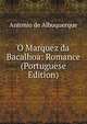O Marquez da Bacalhoa: Romance (Portuguese Edition), Antonio de Albuquerque 