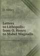 Letters to Lithopolis: from O. Henry to Mabel Wagnalls, О`Генри 