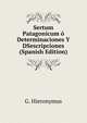 Sertum Patagonicum o Determinaciones Y DSescripciones (Spanish Edition), G. Hieronymus 