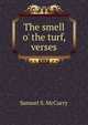 The smell o' the turf, verses, Samuel S. McCurry 