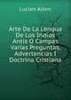 Arte De La Lengua De Los Indios Antis O Campas Varias Preguntas, Advertencias I Doctrina Cristiana, Lucien Adam 
