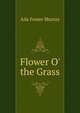 Flower O' the Grass, Ada Foster Murray 