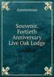 Souvenir. Fortieth Anniversary Live Oak Lodge, Heinrich Kretschmayr 