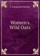 Women's Wild Oats, C. Gasquoine Hartley 