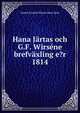 Hana Jartas och G.F. Wirsene brefvaxling e?r 1814, Gustaf Fredrik Wirsen Hans Jarta 