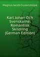 Karl Johan Och Svenskarne: Romantisk Skildring (German Edition), Magnus Jacob Crusenstolpe 