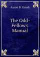 The Odd-Fellow's Manual, Aaron B. Grosh 