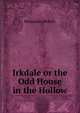 Irkdale or the Odd House in the Hollow, Benjamin Brierly 