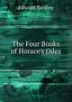 The Four Books of Horace's Odes, Edward Yardley 
