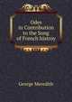 Odes in Contribution to the Song of French histroy, Meredith, George, 1828-1909 