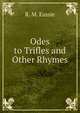 Odes to Trifles and Other Rhymes, R. M. Eassie 