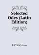 Selected Odes (Latin Edition), E C Wickham 