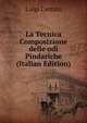 La Tecnica Composizione delle odi Pindariche (Italian Edition), Luigi Cerrato 