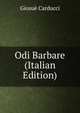 Odi Barbare (Italian Edition), Giosue Carducci 