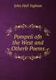 Pompeii ofn the West and Otherb Poems, John Hall Ingham 