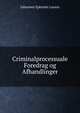 Criminalprocessuale Foredrag og Afhandlinger, Johannes Ephraim Larsen 