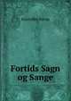 Fortids Sagn og Sange, Kristoffer Nyrop 