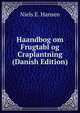 Haandbog om Frugtabl og Craplantning (Danish Edition), Niels E. Hansen 