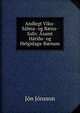 Andlegt Viku-Salma- og B?na-Safn: Asamt Hati?a- og Helgidaga-B?num, Jon Jonsson 