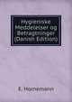 Hygieniske Meddelelser og Betragtninger (Danish Edition), E. Hornemann 