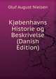 Kjobenhavns Historie og Beskrivelse (Danish Edition), Oluf August Nielsen 