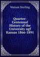 Quarter-Centennal History of the University ogf Kansas 1866-1891, Watson Sterling 