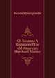 Oh Susanna A Romance of the old American Merchant Marine, Meade Minnigerode 