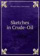Sketches in Crude-Oil, McLaurin John J. (John James) 