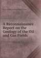 A Reconnaissance Report on the Geology of the Oil and Gas Fields, Drury McNeill Phillips Jo August Udden 