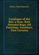 Catalogue of the Bric-a-brac, Rare Oriental Rugs, Oil Paintings, Furniture, Fine Curtains, Beecher, Henry Ward 