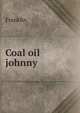 Coal oil johnny, Franklin 