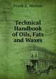Technical Handbook of Oils, Fats and Waxes, Frank E. Weston 