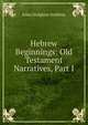 Hebrew Beginnings: Old Testament Narratives, Part I, Edna Hodgkins Stebbins 