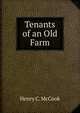 Tenants of an Old Farm., Henry C. McCook 