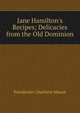 Jane Hamilton's Recipes; Delicacies from the Old Dominion, Poindexter Charlotte Mason 